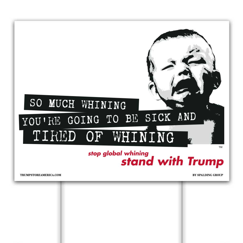 Trump 2020 Yard Sign - Tired of Whining